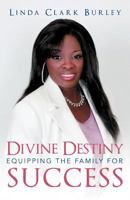 Divine Destiny Equipping the Family for Success 1449773389 Book Cover