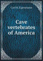 Cave Vertebrates of America, a Study in Degenerative Evolution 1341913635 Book Cover