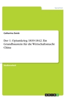 Der 1. Opiumkrieg 1839-1842. Ein Grundbaustein für die Wirtschaftsmacht China 3346347508 Book Cover