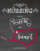 2020 Monthly Planner: Monthly At A Glance Journal Notebook for Nurses Nursing Is a Work of Heart 1708482547 Book Cover