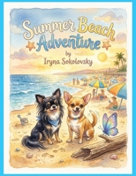 Summer Beach Adventure: Chihuahuas books,Lobster,Crab,Butterfly,Seagull,Adventure books for kids,Friendship. B0GY516T43 Book Cover