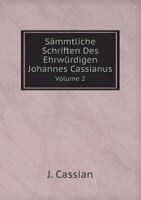 Sämmtliche Schriften Des Ehrwürdigen Johannes Cassianus: Aus Dem Urtexte Übersetzt; Volume 2 1016162537 Book Cover