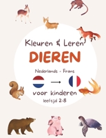 Kleuren en Leren - Nederlands en Frans - Dieren editie: Kleurplaten van dieren en leren schrijven in twee talen. Tweetalige kinderen leeftijd 2,3,4,5,6,7,8 (Kleuren & Leren - Nederlandstalig) B0CNZ7T67V Book Cover