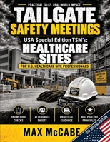 Tailgate Safety Meetings: USA Special Edition TSM’s: Healthcare Sites (USA Edition: Construction Site Safety Documentation) B0HJXYC975 Book Cover