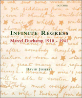 Infinite Regress: Marcel Duchamp 1910-1941 0262600382 Book Cover