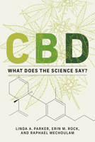 CBD: What Does the Science Say? 0262544059 Book Cover
