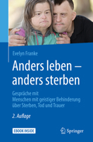 Anders Leben - Anders Sterben: Gespräche Mit Menschen Mit Geistiger Behinderung Über Sterben, Tod Und Trauer 3662558246 Book Cover
