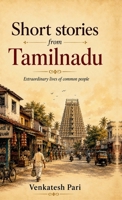 Short stories from Tamilnadu: Extraordinary lives of common people B0H9MKCYGB Book Cover