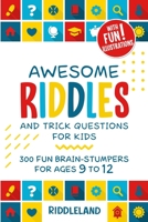 Awesome Riddles and Trick Questions For Kids : Puzzling Questions and Fun Facts For Ages 9 to 12 1951592352 Book Cover