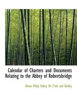 Calendar of Charters and Documents Relating to the Abbey of Robertsbridge 055452757X Book Cover