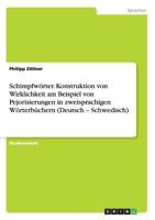 Schimpfworter. Konstruktion Von Wirklichkeit Am Beispiel Von Pejorisierungen in Zweisprachigen Worterbuchern (Deutsch - Schwedisch) 3640738969 Book Cover