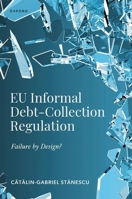 EU Informal Debt-Collection Regulation: Failure by Design? 0198966156 Book Cover