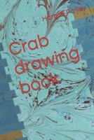 Crab drawing book B09TF66MRV Book Cover