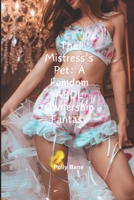 The Mistress’s Pet: A Femdom ABDL Ownership Fantasy: Chastity, Humiliation & Permanent Diaper Training (ABDL diaper stories) B0DY76P9QG Book Cover