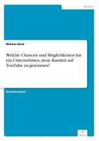 Welche Chancen Und Moglichkeiten Hat Ein Unternehmen, Neue Kunden Auf Youtube Zu Gewinnen? 3961166935 Book Cover