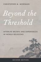 Beyond the Threshold: Afterlife Beliefs and Experiences in World Religions 074256228X Book Cover