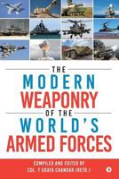The Modern Weaponry of the World's Armed Forces 1946983780 Book Cover
