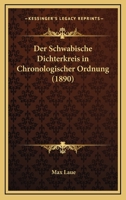 Der Schwabische Dichterkreis In Chronologischer Ordnung (1890) 1160443904 Book Cover