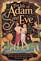 The Life of Adam and Eve: Ancient Tales of the Garden of Eden and the Serpent Before and After the Fall B0GRV65MQZ Book Cover