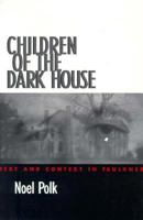 Children of the Dark House: Text and Context in Faulkner 1578061032 Book Cover