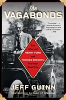 The Vagabonds: The Story of Henry Ford and Thomas Edison's Ten-Year Road Trip 1501159305 Book Cover