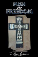 Push for Freedom Amazing Grace 1387105345 Book Cover