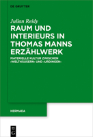 Raum Und Interieurs in Thomas Manns Erzahlwerk: Materielle Kultur Zwischen 'Welthausern' Und 'Urdingen' 3110586878 Book Cover