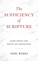 The Sufficiency of Scripture: Basic Issues and Points of Contention 1800403453 Book Cover