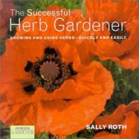 Country Living Gardener The Successful Herb Gardener: Growing and Using Herbs--Quickly and Easily (Country Living Gardner) 1588164195 Book Cover