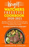 Weight Watchers Freestyle Cookbook 2020-2021: Healthy, Delicious, Easy and Tasty Recipes With 30 Days Meal Plan To Lose Weight And Transform Your Body 1801270066 Book Cover