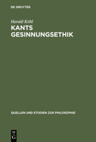 Kants Gesinnungsethik (Quellen Und Studien Zur Philosophie, Vol 25) 3110123096 Book Cover