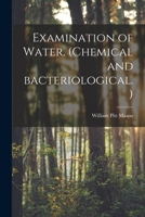 Examination of Water, Chemical and Bacteriological 1014942802 Book Cover