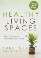Healthy Living Spaces: Top 10 Hazards Affecting Your Health 0979468507 Book Cover