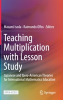 Teaching Multiplication with Lesson Study: Japanese and Ibero-American Theories for International Mathematics Education 3030285634 Book Cover