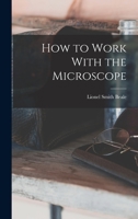 How to Work With the Microscope 1017076014 Book Cover