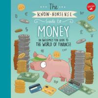 The Know-Nonsense Guide to Money: An Awesomely Fun Guide to the World of Finance! 1633223949 Book Cover