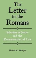 The Letter to the Romans: Salvation as Justice and the Deconstruction of Law 1907534229 Book Cover