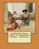 Six Months In Mexico (1889) by: Elizabeth Jane Cochrane. / illustrated / 1984322303 Book Cover
