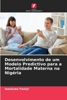 Desenvolvimento de um Modelo Predictivo para a Mortalidade Materna na Nigéria 620528037X Book Cover