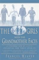 The Girls With the Grandmother Faces: A Celebration of Life's Potential For Those Over 55 0786881992 Book Cover