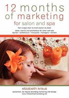 12 Months of Marketing for Salon and Spa: Ideas, Events and Promotions for Salon and Spa 1451515952 Book Cover