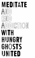 Meditate and End Addiction with Hungry Ghosts United 0578317095 Book Cover