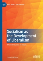 Socialism as the Development of Liberalism: Marxist Analysis of Values 3030812596 Book Cover