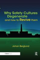 Why Safety Cultures Degenerate: And How to Revive Them 0367606011 Book Cover