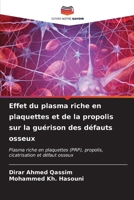 Effet du plasma riche en plaquettes et de la propolis sur la guérison des défauts osseux (French Edition) 6207159063 Book Cover