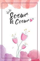 Ma Soeur De Coeur: Carnet De Notes Pour Sa Soeur, Sa Meilleure Amie, Pour Un Anniversaire, Pour Noël, Pour Célébrer Votre Amitié, Une Idée Cadeau Original Et Pratique (French Edition) 1690104740 Book Cover