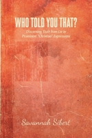 Who Told You That?: Discerning Truth from Lie in Prominent "Christian" Expressions B0CM8SSCDZ Book Cover