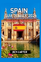 SPAIN GUÍA DE VIAJE 2024: EXPLORANDO LO MEJOR DE ESPAÑA (SPAIN) CON BAJO PRESUPUESTO (Spanish Edition) B0CPHXYSRC Book Cover
