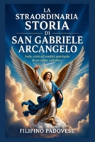 LA STRAORDINARIA STORIA DI SAN MICHELE ARCANGELO (Life of Catholic Saints) (Italian Edition) B0GYQ4VMJG Book Cover