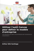 Utiliser l'outil Canvas pour définir le modèle d'entreprise (French Edition) 6208504392 Book Cover